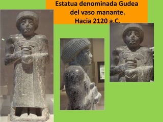 Estatua denominada Gudea
del vaso manante.
Hacia 2120 a.C.
 
