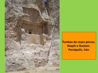 Tumbas de reyes persas.
Naqsh-e Rustam.
Persépolis. Irán
 