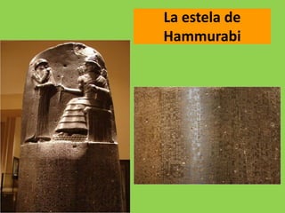 La estela de
Hammurabi
 