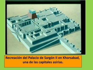 Recreación del Palacio de Sargón II en Khorsabad,
           una de las capitales asirias.
 