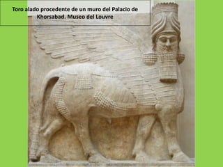 Toro alado procedente de un muro del Palacio de
         Khorsabad. Museo del Louvre
 