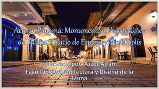 Arte en Panamá: Embajada de España, Monumento a Vasco Núñez de Balboa, el pintor panameño destacado David Solís