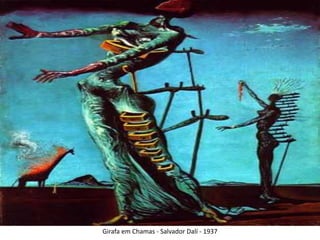 Girafa em Chamas - Salvador Dalí - 1937
 