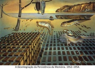 A Desintegração da Persistência da Memória. 1952–1954.
 