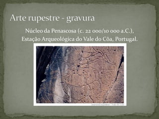 Núcleo da Penascosa (c. 22 000/10 000 a.C.),
Estação Arqueológica do Vale do Côa, Portugal.
 