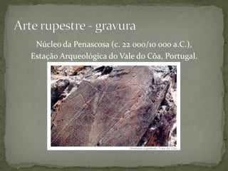 Núcleo da Penascosa (c. 22 000/10 000 a.C.),
Estação Arqueológica do Vale do Côa, Portugal.
 