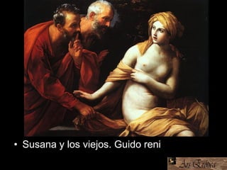 • Susana y los viejos. Guido reni
 