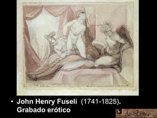 • John Henry Fuseli (1741-1825).
Grabado erótico
 