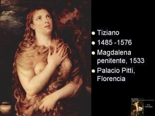 • Magdalena
Penitente
 