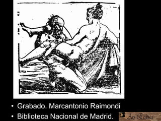 • Grabado. Marcantonio Raimondi
• Biblioteca Nacional de Madrid.
 