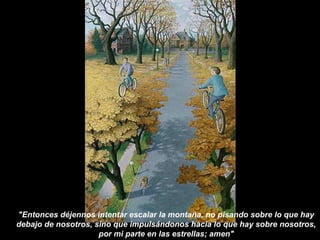 "Entonces déjennos intentar escalar la montaña, no pisando sobre lo que hay
debajo de nosotros, sino que impulsándonos hacia lo que hay sobre nosotros,
por mi parte en las estrellas; amen"
 