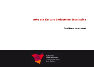Arte eta Kultura Industrien Estatistika
Emaitzen laburpena
 