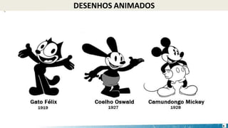 DESENHOS ANIMADOS
8
 