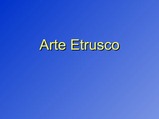 Arte Etrusco 