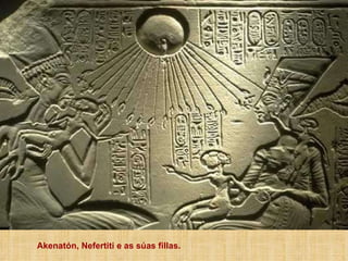 Akenatón, Nefertiti e as súas fillas. 