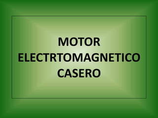 MOTOR ELECTRTOMAGNETICO CASERO 