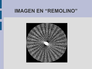 IMAGEN EN “REMOLINO” 