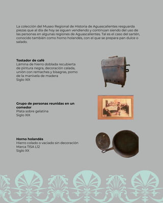 La colección del Museo Regional de Historia de Aguascalientes resguarda
piezas que al día de hoy se siguen vendiendo y con...