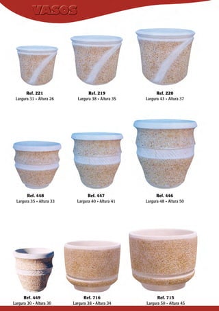 Ref. 221
Largura 31 . Altura 26

Ref. 219
Largura 38 . Altura 35

Ref. 220
Largura 43 . Altura 37

Ref. 448
Largura 35 . Altura 33

Ref. 447
Largura 40 . Altura 41

Ref. 446
Largura 48 . Altura 50

Ref. 449
Largura 30 . Altura 30

Ref. 716
Largura 38 . Altura 34

Ref. 715
Largura 50 . Altura 45

 