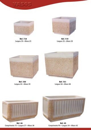 Ref. 718
Largura 30 . Altura 23

Ref. 720
Largura 45 . Altura 39

Ref. 46
Comprimento 75 . Largura 27 . Altura 38

Ref. 719
Largura 35 . Altura 30

Ref. 721
Largura 56 . Altura 48

Ref. 45
Comprimento 95 . Largura 34 . Altura 42

 