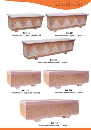Ref. 616
Comprimento 65 . Largura 25 . Altura 29

Ref. 609
Comprimento 86 . Largura 25 . Altura 29

Ref. 629
Comprimento 105 . Largura 25 . Altura 29

Ref. 712
Comprimento 60 . Largura 31 . Altura 35

Ref. 713
Comprimento 90 . Largura 31 . Altura 35

Ref. 714
Comprimento 120 . Largura 31 . Altura 35

 