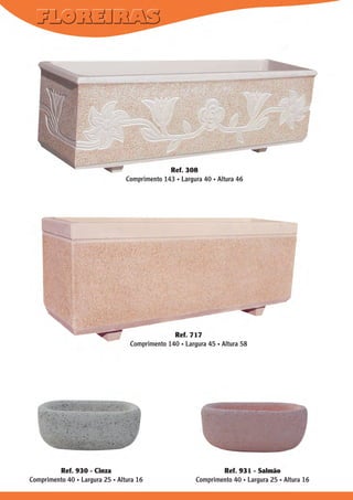 Ref. 308
Comprimento 143 . Largura 40 . Altura 46

Ref. 717
Comprimento 140 . Largura 45 . Altura 58

Ref. 930 - Cinza
Comprimento 40 . Largura 25 . Altura 16

Ref. 931 - Salmão
Comprimento 40 . Largura 25 . Altura 16

 