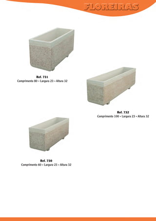 Ref. 731
Comprimento 80 . Largura 23 . Altura 32

Ref. 732
Comprimento 100 . Largura 23 . Altura 32

Ref. 730
Comprimento 60 . Largura 23 . Altura 32

 