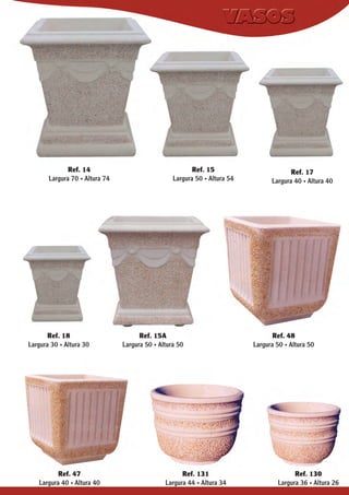 Ref. 14
Largura 70 . Altura 74

Ref. 18
Largura 30 . Altura 30

Ref. 47
Largura 40 . Altura 40

Ref. 15
Largura 50 . Altura 54

Ref. 15A
Largura 50 . Altura 50

Ref. 131
Largura 44 . Altura 34

Ref. 17
Largura 40 . Altura 40

Ref. 48
Largura 50 . Altura 50

Ref. 130
Largura 36 . Altura 26

 