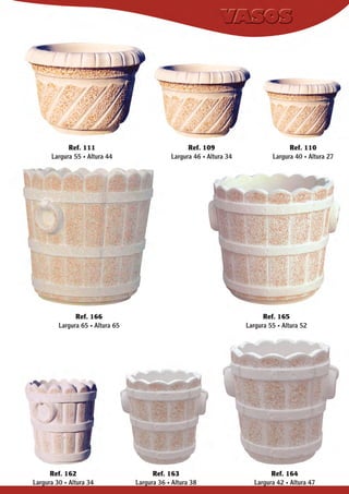 Ref. 111
Largura 55 . Altura 44

Ref. 109
Largura 46 . Altura 34

Ref. 166
Largura 65 . Altura 65

Ref. 162
Largura 30 . Altura 34

Ref. 110
Largura 40 . Altura 27

Ref. 165
Largura 55 . Altura 52

Ref. 163
Largura 36 . Altura 38

Ref. 164
Largura 42 . Altura 47

 