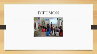 DIFUSION
 