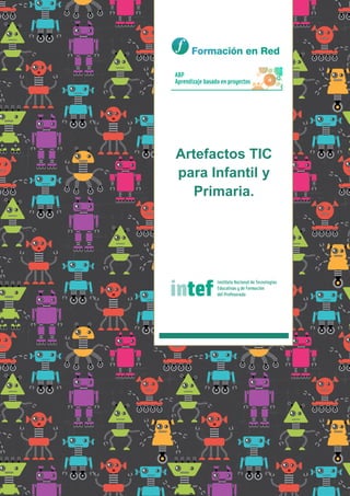 Artefactos TIC
para Infantil y
Primaria.
 