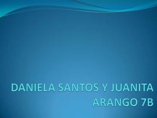DANIELA SANTOS Y JUANITA ARANGO 7B 