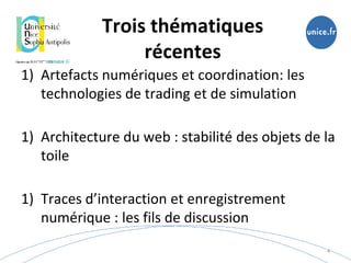 Trois thématiques
récentes
1) Artefacts numériques et coordination: les
technologies de trading et de simulation
1) Archit...