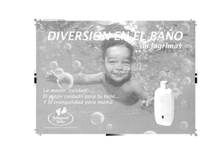 arte final champu.pdf 1 66.67 lpi 0.00° 28/10/2013 12:46:43 p.m.
Amarillo de cuatricromía

C

M

Y

CM

MY

CY

CMY

K

La mayor calidad...
El mejor cuidado para tu bebe...
Y la tranquilidad para mamá

 