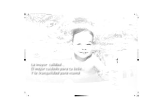 arte final champu.pdf 1 70.71 lpi 45.00° 28/10/2013 12:46:43 p.m.
Negro de cuatricromía

C

M

Y

CM

MY

CY

CMY

K

La mayor calidad...
El mejor cuidado para tu bebe...
Y la tranquilidad para mamá

 
