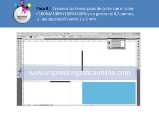 Paso 9 )  Creamos las líneas guías de corte con el color C100%M100%Y100%K100% y un grosor de 0,5 puntos, a una separación entre 2 y 5 mm.