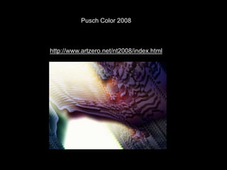 Pusch Color 2008
http://www.artzero.net/nt2008/index.html
 