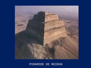 PIRÀMIDE DE MEIDUN 