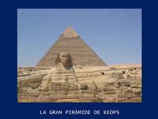 LA GRAN PIRÀMIDE DE KEOPS 