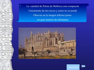 Burgos Mas simple que la de Toledo, esta formada Por tres naves. Se caracteriza por sus Torres rematadas  mediante agujas Caladas, su fachada Terminada en arqueria Con estatuasy sus Grandes y luminosos ventanales catedrales 