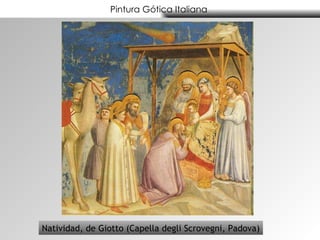Pintura Gótica Italiana  Natividad, de Giotto (Capella degli Scrovegni, Padova) 