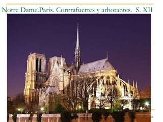 Notre Dame.París. Contrafuertes y arbotantes.  S. XII Gótico 