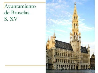 Ayuntamiento de Bruselas. S. XV Gótico 