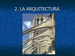 2. LA ARQUITECTURA.2. LA ARQUITECTURA.
 