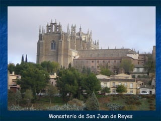 Monasterio de San Juan de Reyes
 