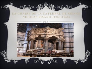 LA CHAIRE DE LA CATEDRAL DE SIENNE
     NICOLAS PISANO (1265-1268)
 