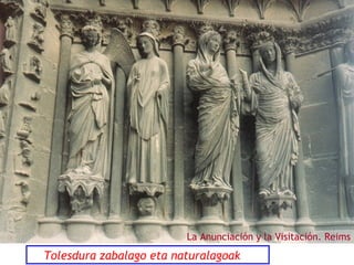 La Anunciación y la Visitación. Reims

Tolesdura zabalago eta naturalagoak

 