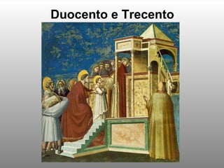Duocento e Trecento 