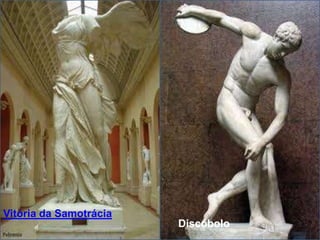 Vitória da Samotrácia

Discóbolo

 