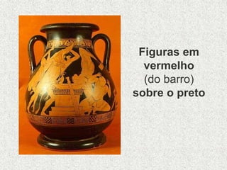 Figuras em
vermelho
(do barro)
sobre o preto
 